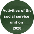 Activities of the social service unit on 2020